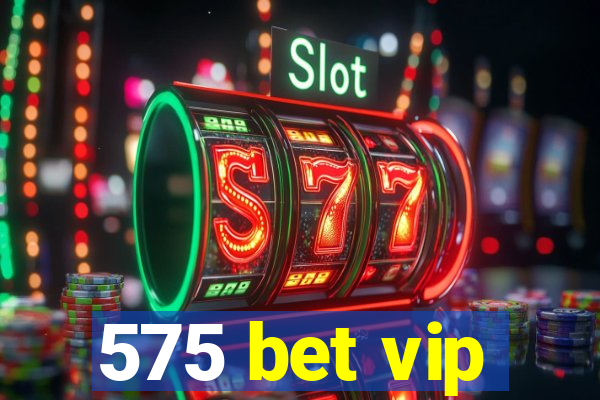 575 bet vip